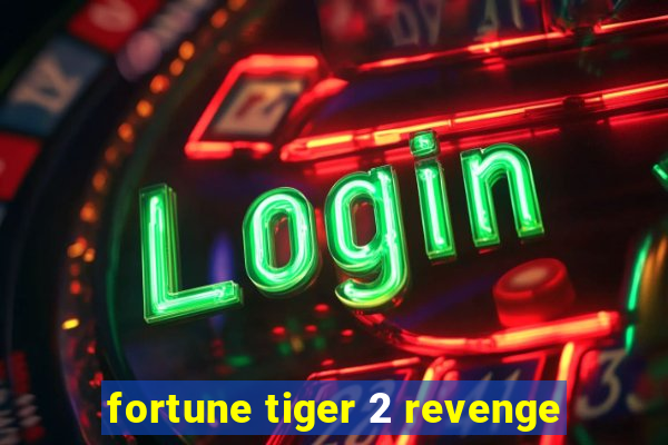 fortune tiger 2 revenge